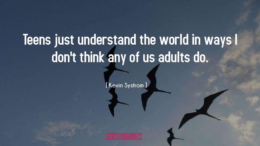 Adults quotes by Kevin Systrom