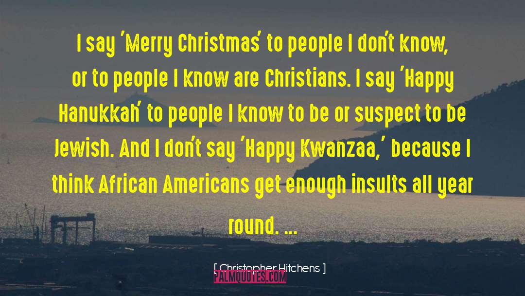 Advance Merry Christmas And Happy New Year quotes by Christopher Hitchens