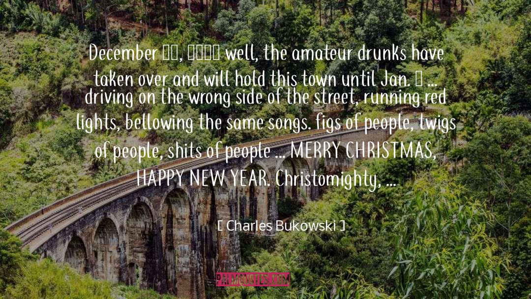 Advance Merry Christmas And Happy New Year quotes by Charles Bukowski