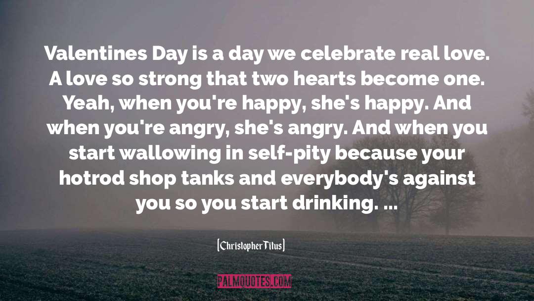 Advance Valentines Day quotes by Christopher Titus