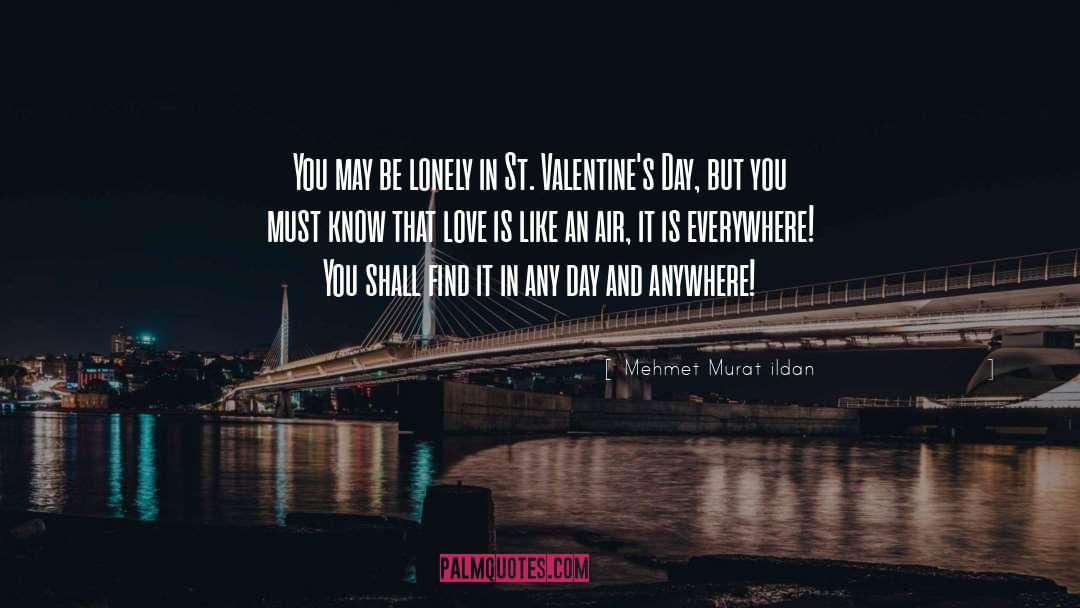 Advance Valentines Day quotes by Mehmet Murat Ildan