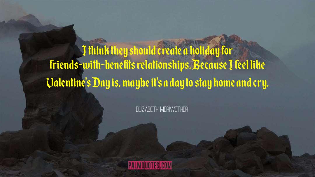 Advance Valentines Day quotes by Elizabeth Meriwether