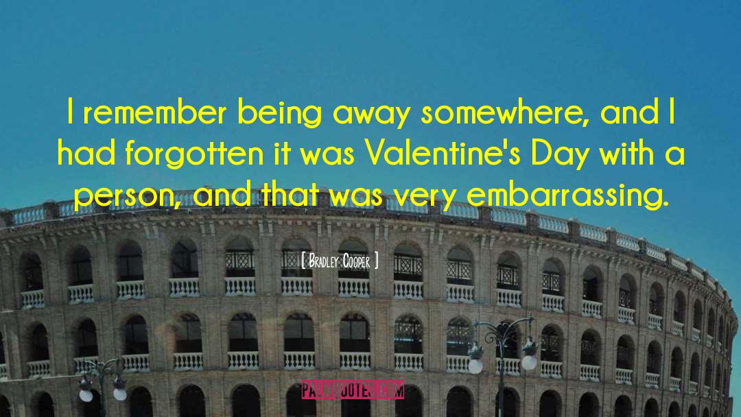 Advance Valentines Day quotes by Bradley Cooper