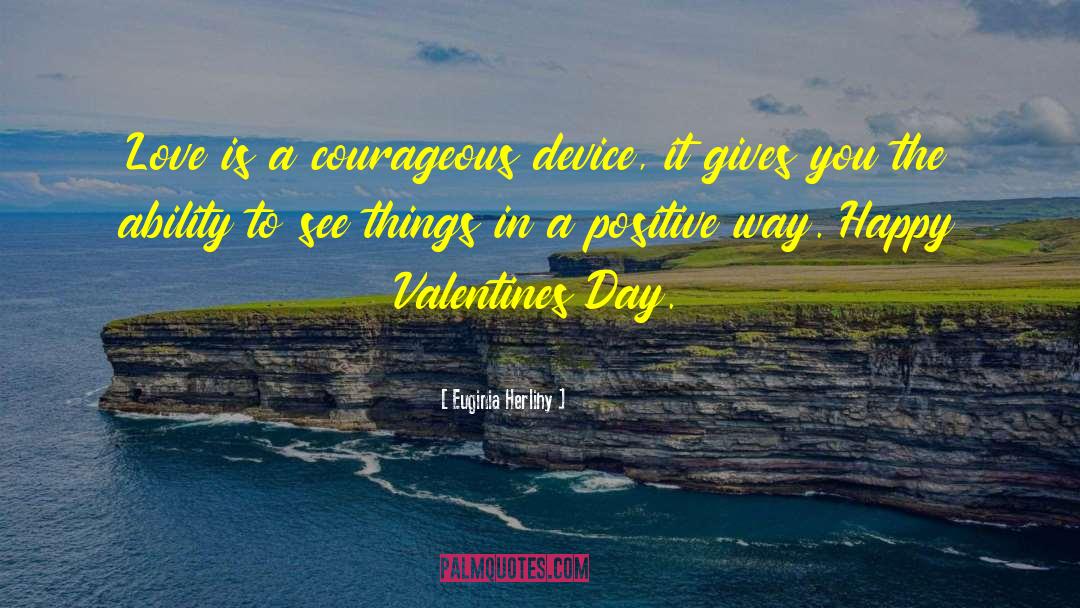 Advance Valentines Day quotes by Euginia Herlihy
