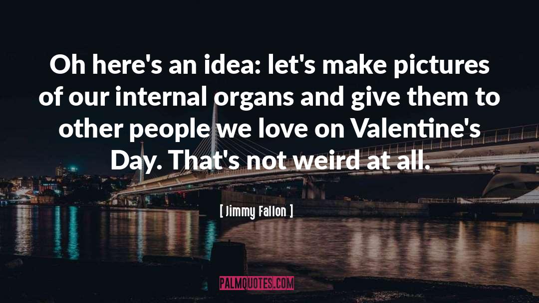 Advance Valentines Day quotes by Jimmy Fallon