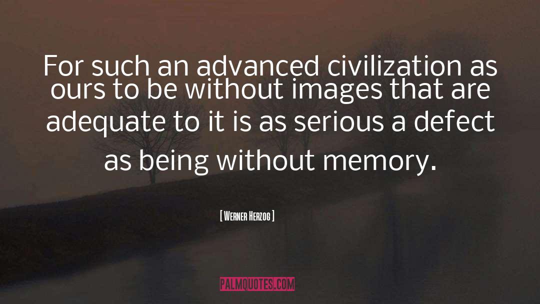 Advanced Civilization quotes by Werner Herzog