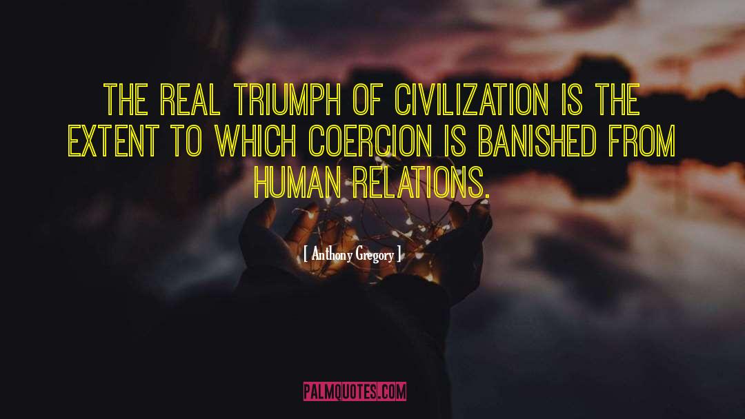 Advanced Civilization quotes by Anthony Gregory