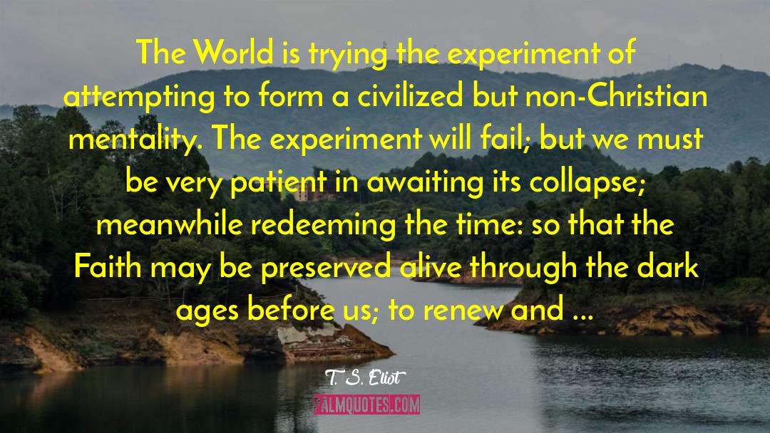 Advanced Civilization quotes by T. S. Eliot