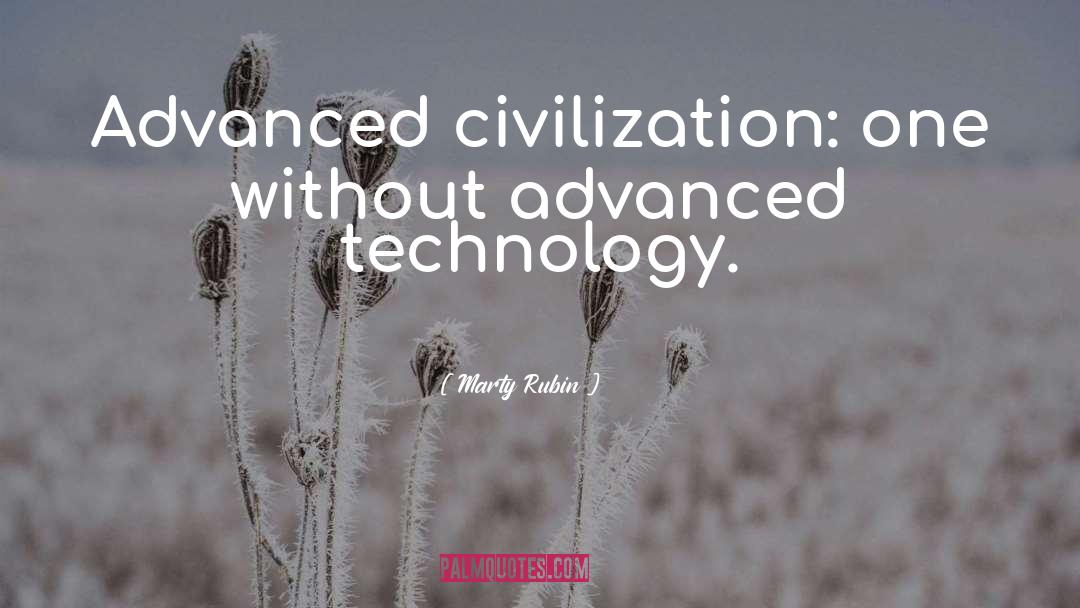 Advanced Civilization quotes by Marty Rubin