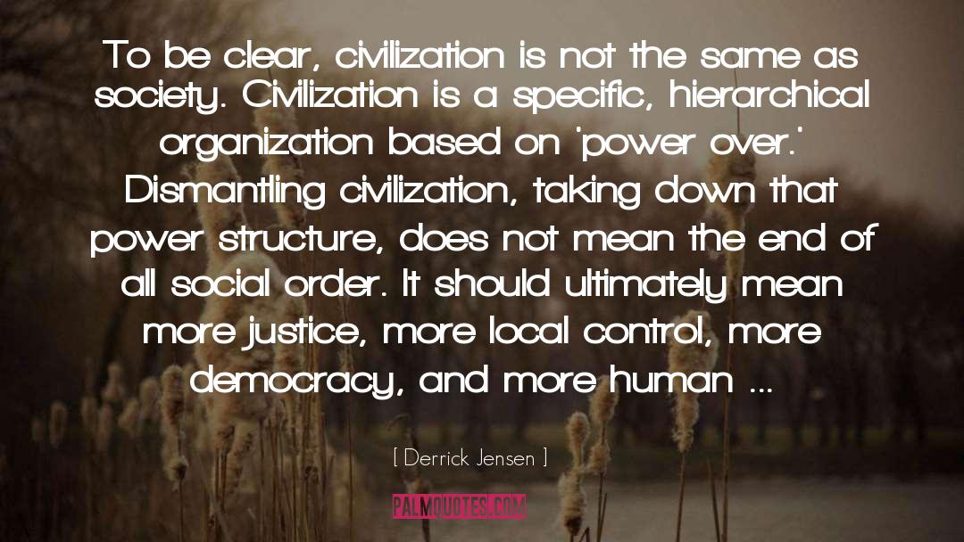 Advanced Civilization quotes by Derrick Jensen