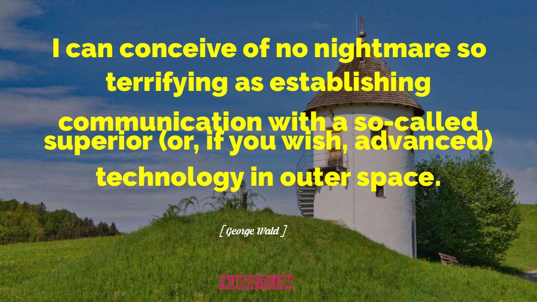 Advanced Technology quotes by George Wald