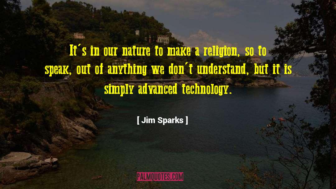 Advanced Technology quotes by Jim Sparks