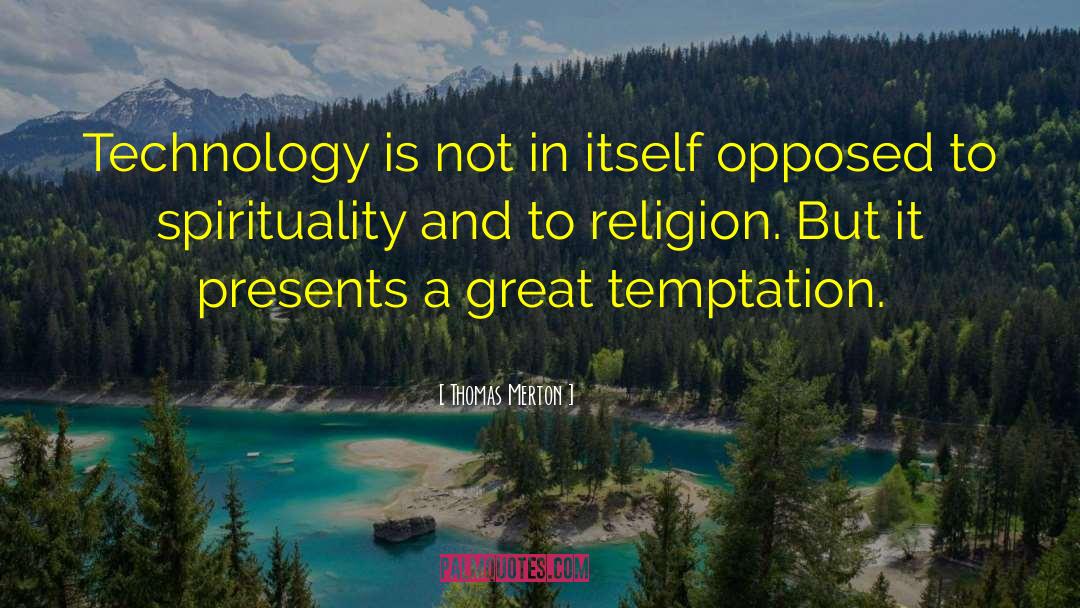 Advanced Technology quotes by Thomas Merton