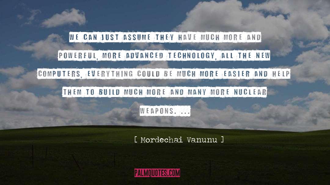 Advanced Technology quotes by Mordechai Vanunu