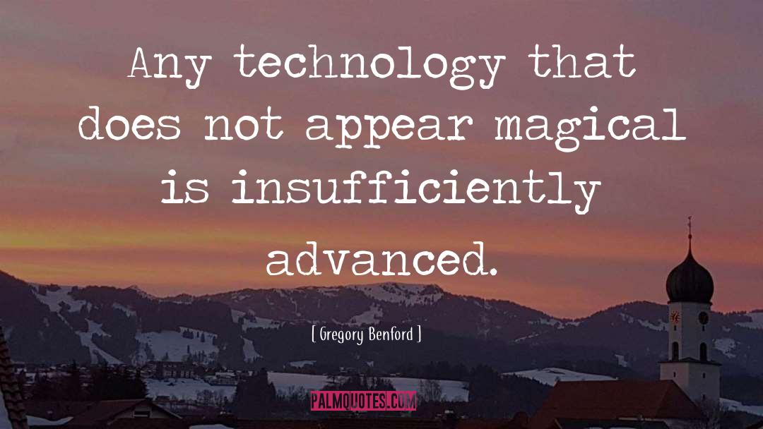 Advanced Technology quotes by Gregory Benford