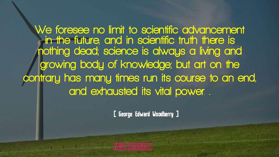 Advancement Of Knowledge quotes by George Edward Woodberry