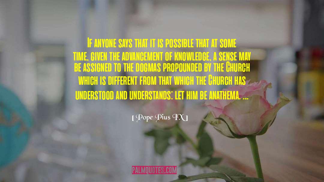 Advancement Of Knowledge quotes by Pope Pius IX