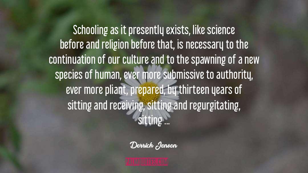 Advancement Of Science quotes by Derrick Jensen