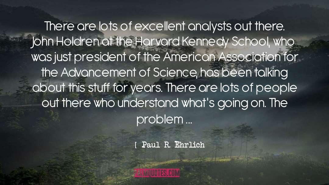 Advancement Of Science quotes by Paul R. Ehrlich