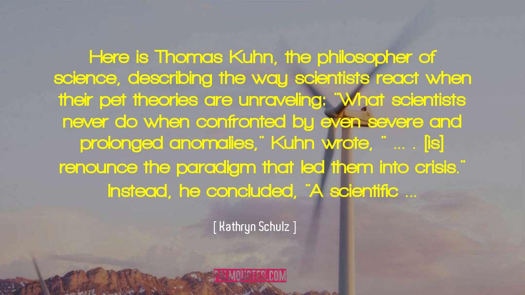Advancement Of Science quotes by Kathryn Schulz
