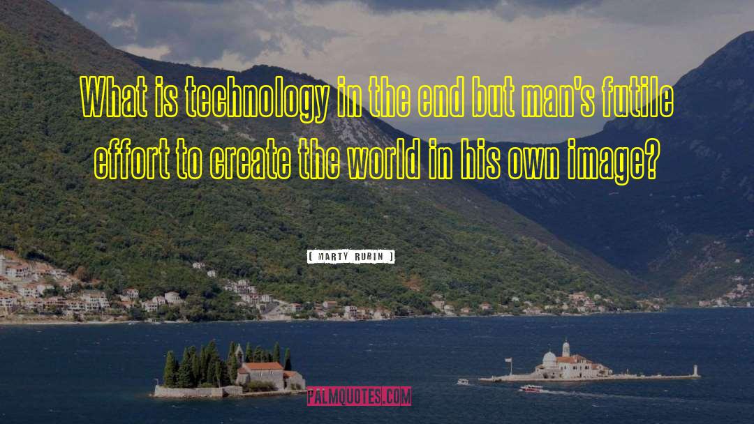 Advancements In Technology quotes by Marty Rubin