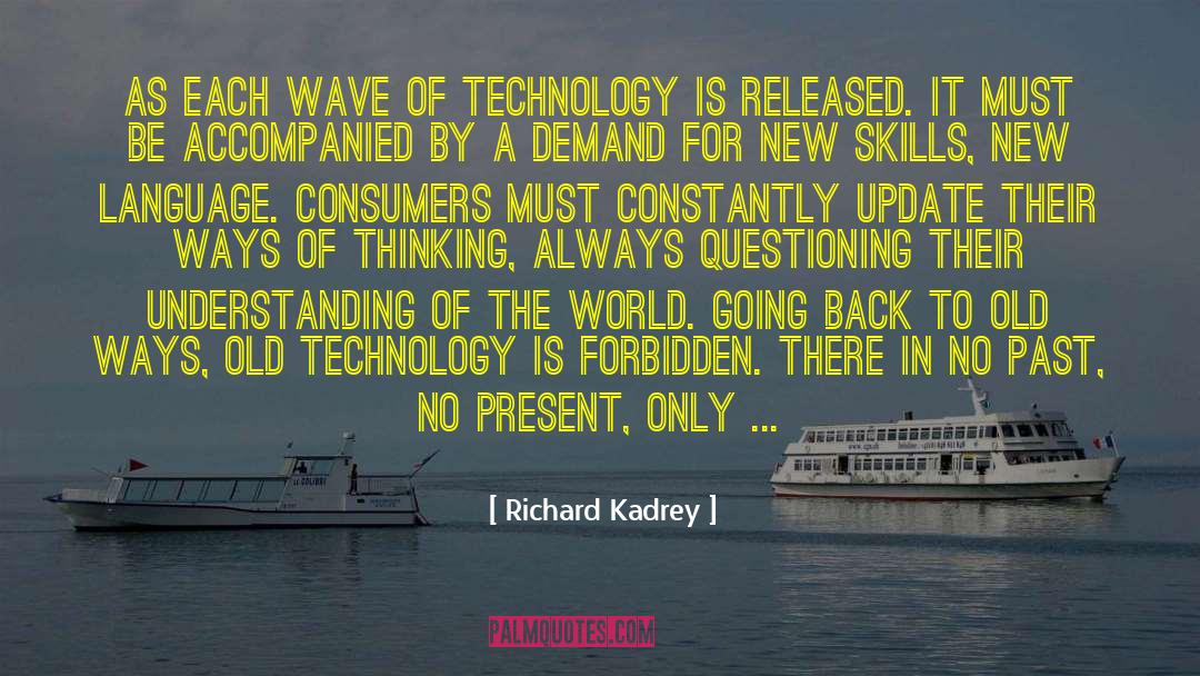 Advancements In Technology quotes by Richard Kadrey