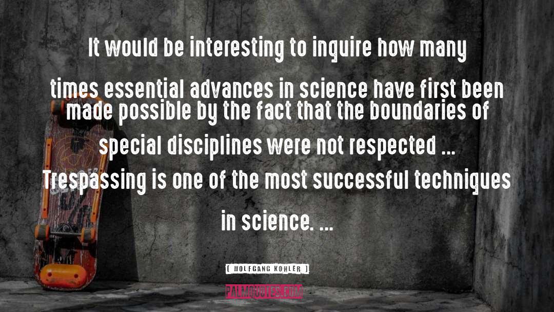 Advances In Science quotes by Wolfgang Kohler