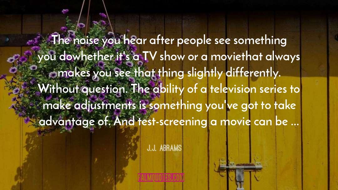 Advantage quotes by J.J. Abrams