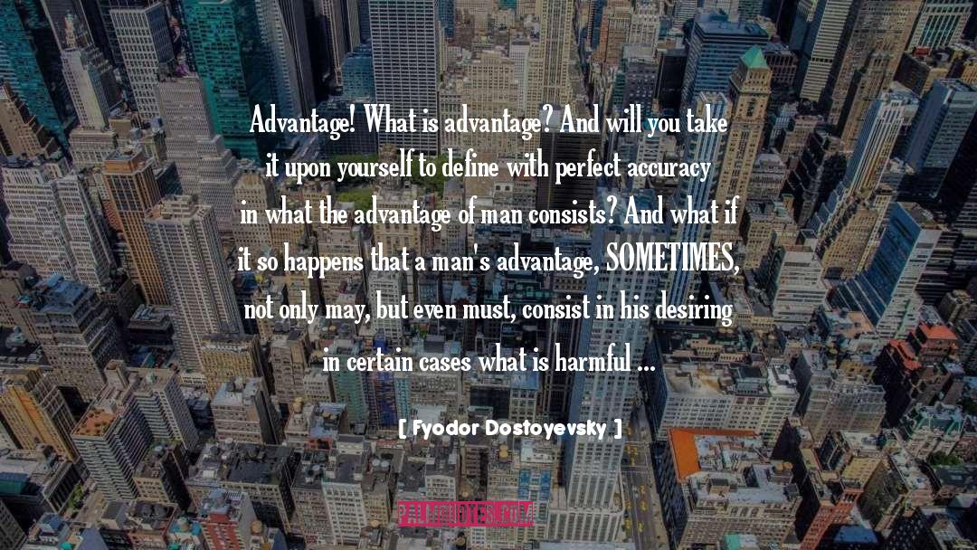 Advantage quotes by Fyodor Dostoyevsky
