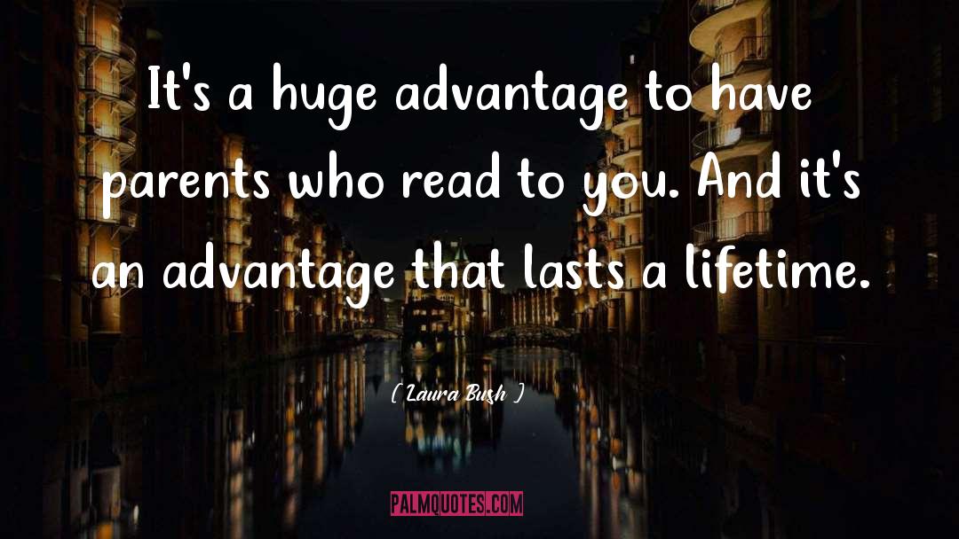 Advantage quotes by Laura Bush