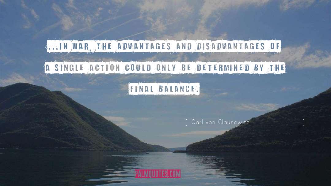 Advantages And Disadvantages quotes by Carl Von Clausewitz