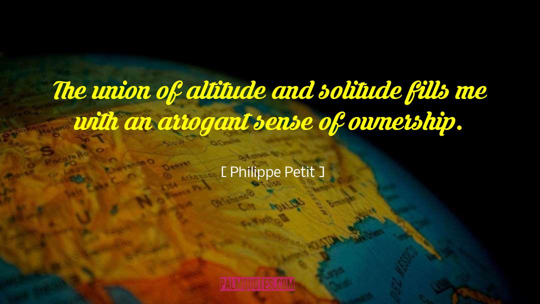 Advantages Of Solitude quotes by Philippe Petit