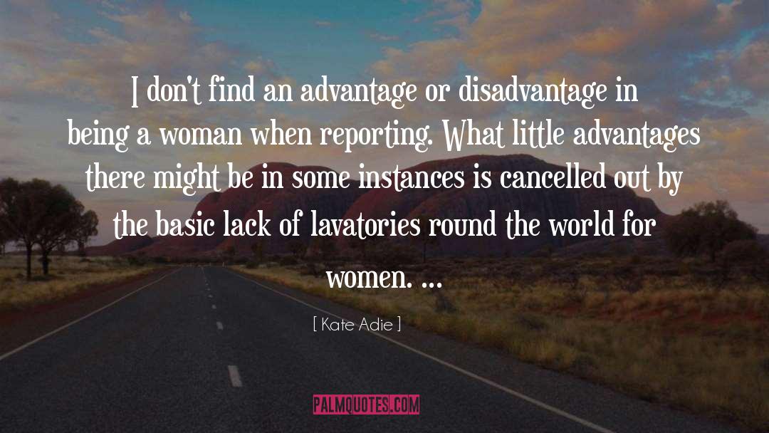 Advantages quotes by Kate Adie