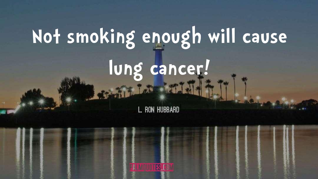 Adventitious Lung quotes by L. Ron Hubbard