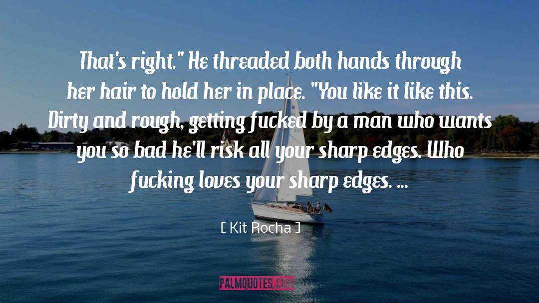 Adventure And Risk quotes by Kit Rocha