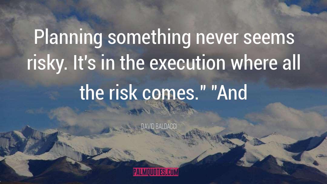 Adventure And Risk quotes by David Baldacci