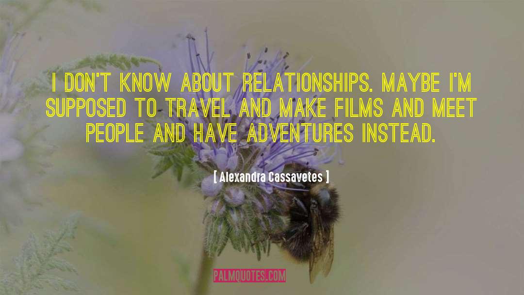 Adventure And Travel quotes by Alexandra Cassavetes
