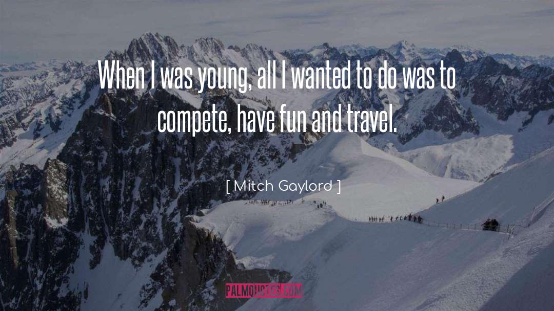 Adventure And Travel quotes by Mitch Gaylord
