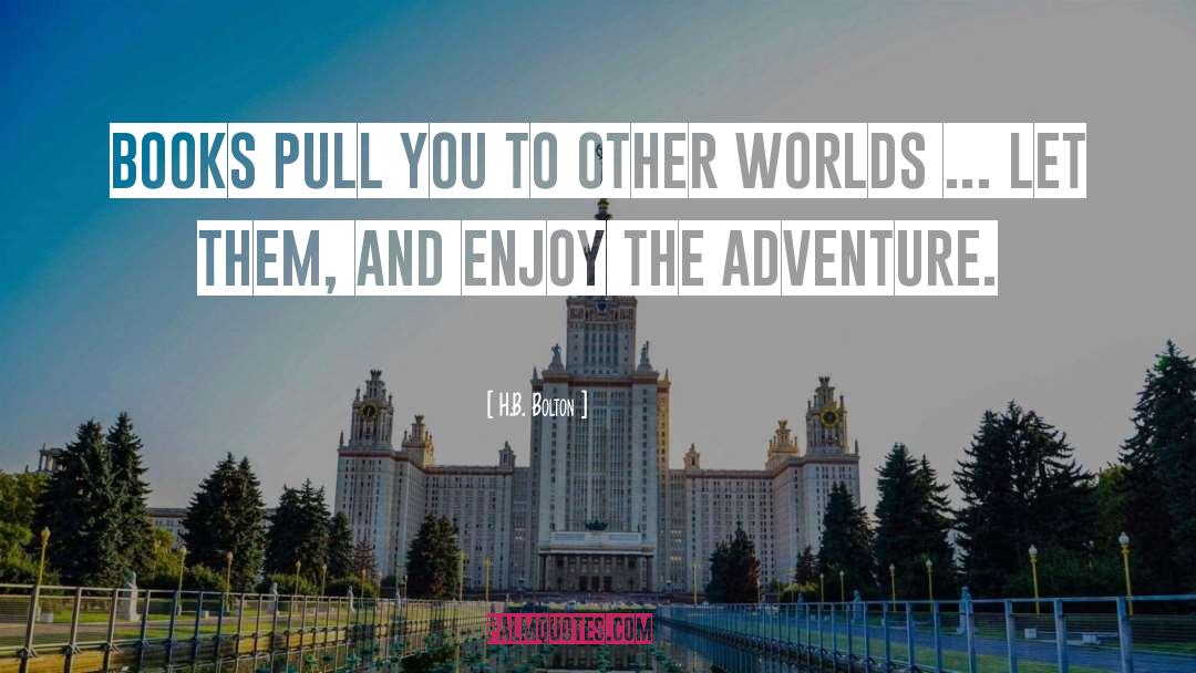 Adventure Books quotes by H.B. Bolton