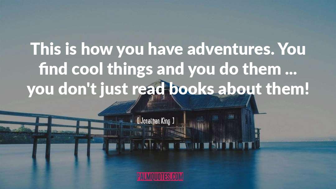 Adventure Books quotes by Jonathan King