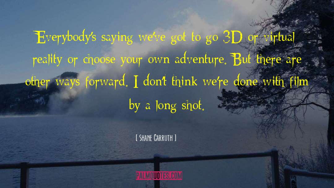 Adventure Divas quotes by Shane Carruth