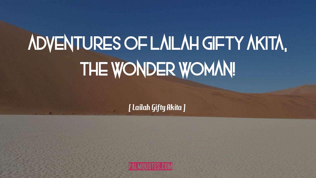 Adventure quotes by Lailah Gifty Akita