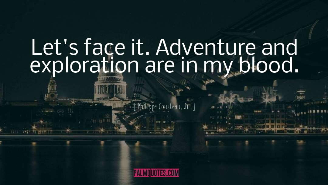 Adventure quotes by Philippe Cousteau, Jr.