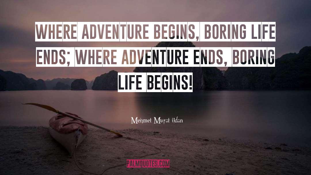 Adventure quotes by Mehmet Murat Ildan