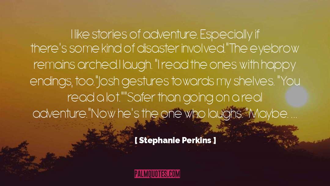 Adventure quotes by Stephanie Perkins
