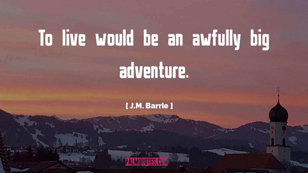 Adventure quotes by J.M. Barrie