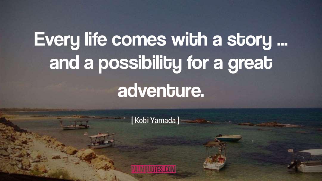Adventure Stories quotes by Kobi Yamada