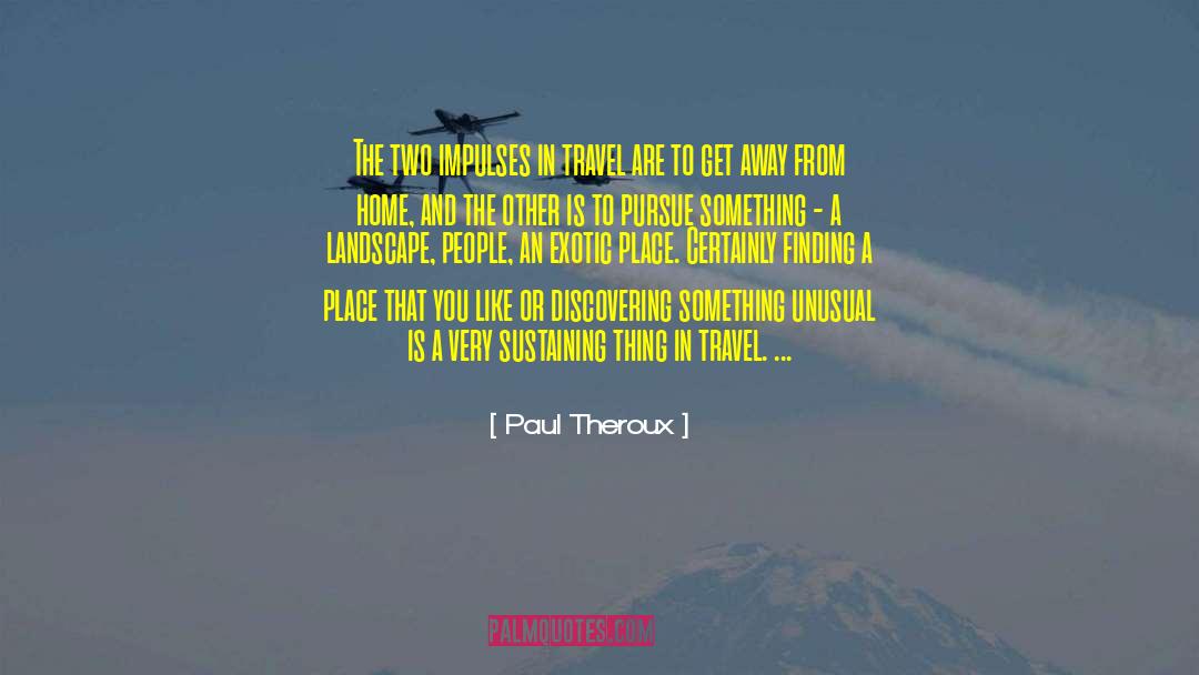 Adventure Travel quotes by Paul Theroux