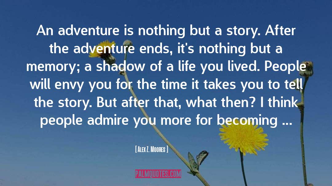 Adventure Travel quotes by Alex Z. Moores