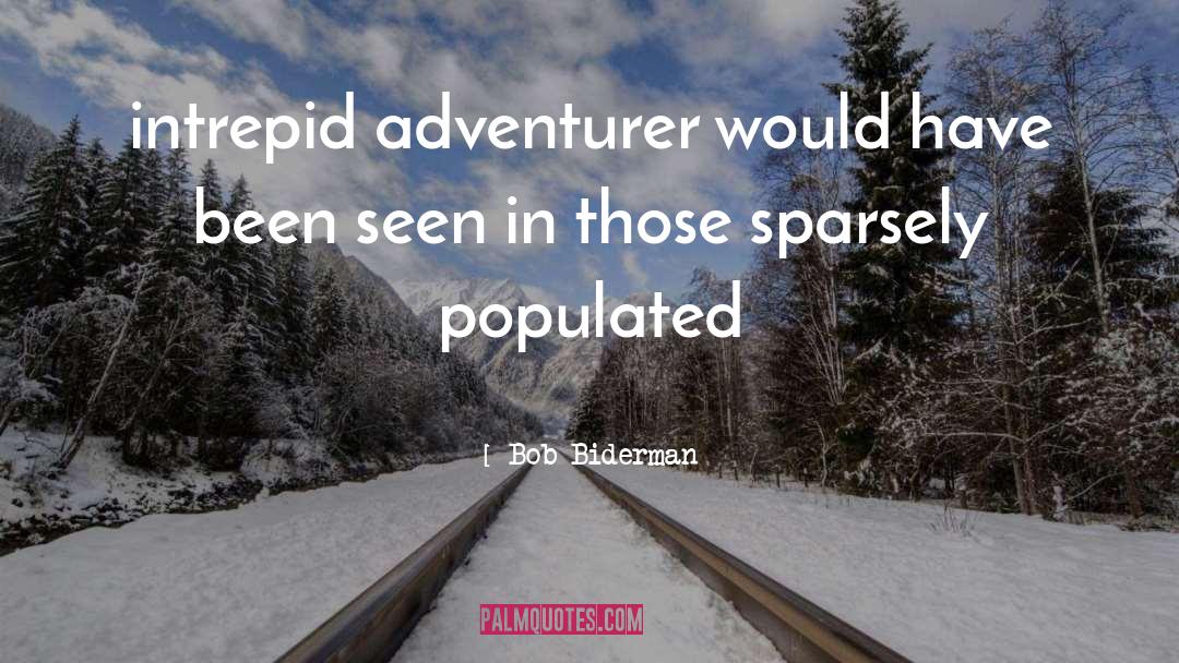 Adventurer quotes by Bob Biderman